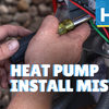 VAC QA Episode 1: Common Heat Pump Installation Mistakes