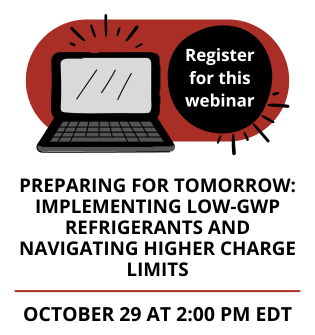 Low-GWP Refrigerants and Higher Charge Limits - Free Webinar - October 29, 2024