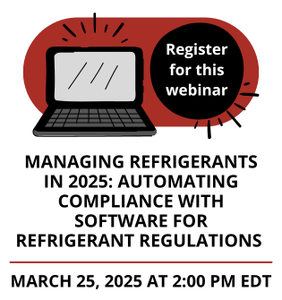 Managing Refrigerants in 2025 - Free Webinar - March 25, 2025